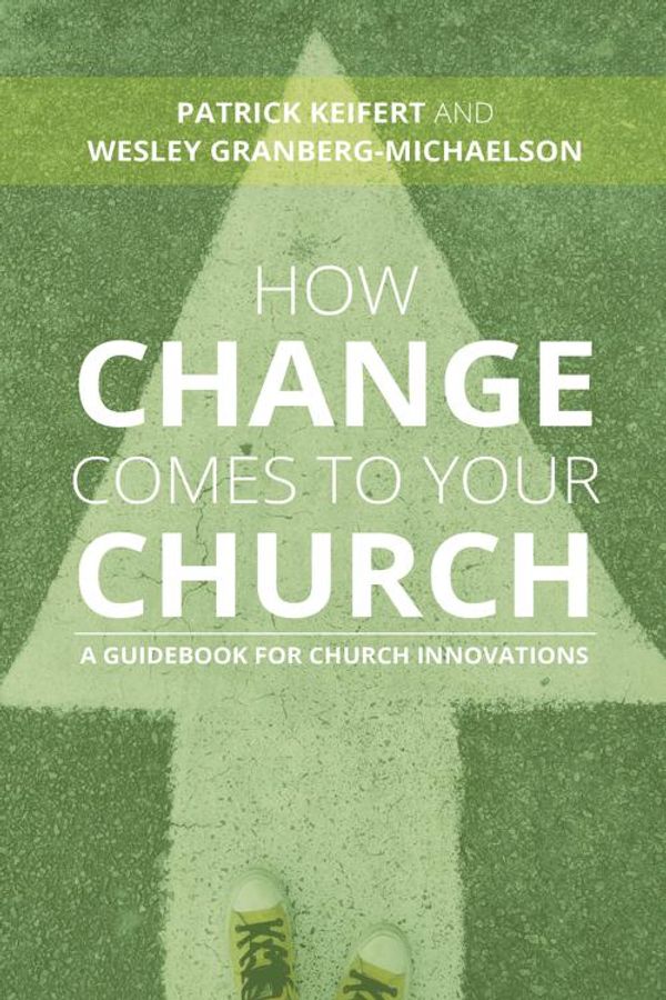 Cover Art for 9781467456791, How Change Comes to Your Church: A Guidebook for Church Innovations by Patrick Keifert, Wesley Granberg-Michaelson