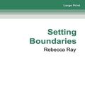 Cover Art for 9780369367723, Setting Boundaries by Rebecca Ray