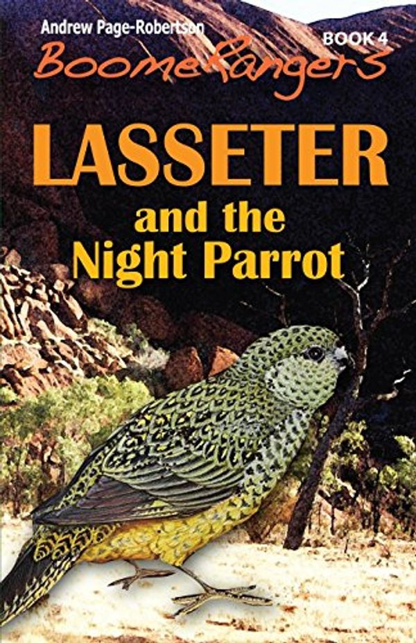 Cover Art for 9781494490898, BoomeRangers Book 4: Lasseter and the Night Parrot by Page-Robertson, Mr Andrew