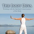 Cover Art for B078WDK19P, The Body Deva: Working with the Spiritual Consciousness of the Body by Mary Mueller Shutan