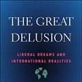 Cover Art for B07H3XRPQS, Great Delusion: Liberal Dreams and International Realities (Henry L. Stimson Lectures) by John J. Mearsheimer
