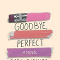 Cover Art for 9781534402454, Goodbye, Perfect by Sara Barnard