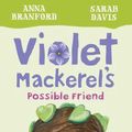 Cover Art for 9781925126747, Violet Mackerel's Possible Friend by Anna Branford