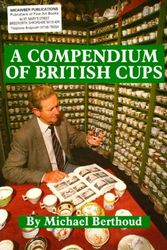 Cover Art for 9780950710358, Compendium of British Cups by Michael Berthoud