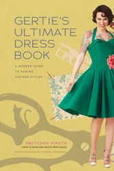 Cover Art for 9781617690754, Gertie's Ultimate Dress Book by Gretchen Hirsch