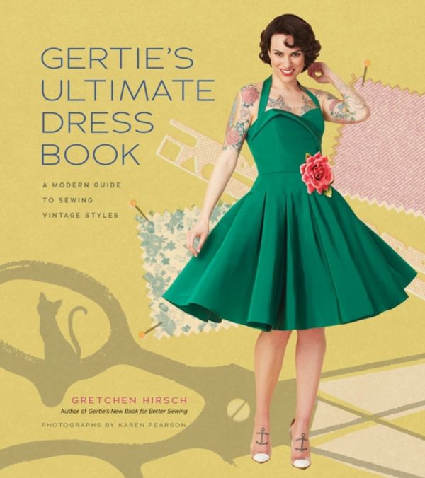 Cover Art for 9781617690754, Gertie's Ultimate Dress Book by Gretchen Hirsch