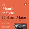 Cover Art for 9780241987063, A Month in Siena by Hisham Matar