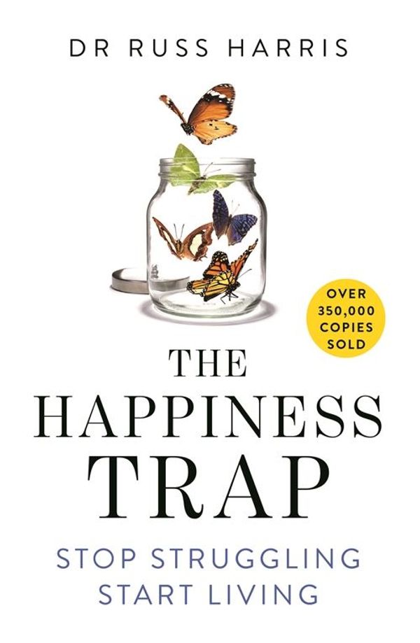 Cover Art for 9781509840267, The Happiness Trap - Stop Struggling, Start Living by Dr Russ Harris
