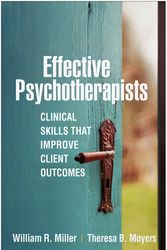 Cover Art for 9781462545353, Effective Psychotherapists: Clinical Skills That Improve Client Outcomes by William R. Miller, Theresa B. Moyers