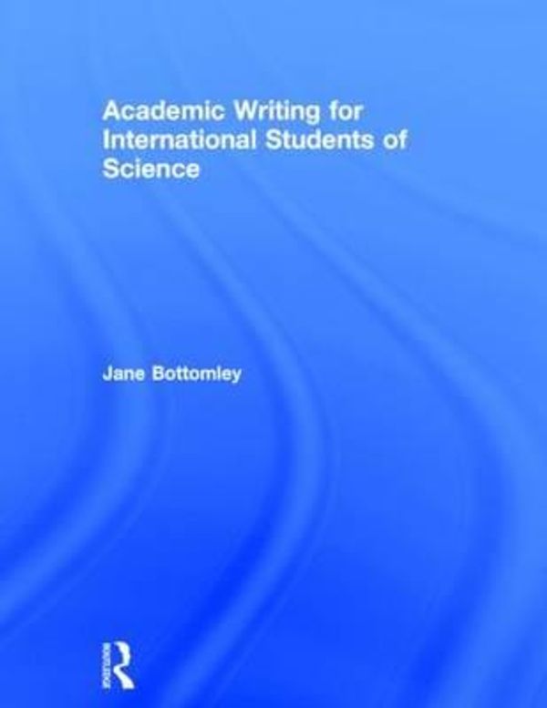 Cover Art for 9780415832403, Academic Writing for International Students of Science by Jane Bottomley