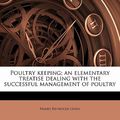 Cover Art for 9781178314403, Poultry Keeping; An Elementary Treatise Dealing with the Successful Management of Poultry by Harry Reynolds Lewis