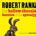 Cover Art for 9780752873084, The Hollow Chocolate Bunnies of the Apocalypse by Robert Rankin