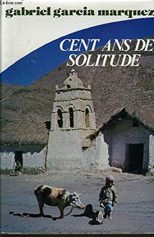 Cover Art for 9782724204926, Cent ans de solitude by Garcia Marquez Gabriel