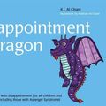 Cover Art for B0163EATUW, The Disappointment Dragon: Learning to cope with disappointment (for all children and dragon tamers, including those with Asperger syndrome) (K.I. Al-Ghani children's colour story books) by Kay Al-Ghani(2013-12-21) by Kay Al-Ghani