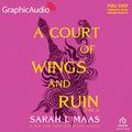 Cover Art for 9798212375672, A Court of Wings and Ruin (2 of 3) [Dramatized Adaptation]: A Court of Thorns and Roses 3 (Court of Thorns and Roses) by Sarah J. Maas
