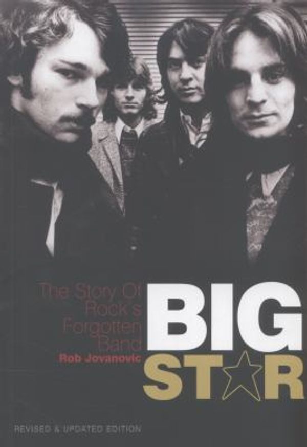 Cover Art for 0884088932480, Big Star - The Story of Rock's Forgotten Band by Rob Jovanovic