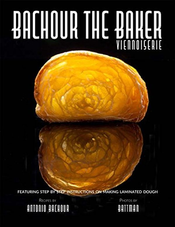 Cover Art for 9780933477537, Bachour The Baker by Antonio Bachour