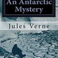 Cover Art for 9781530255795, An Antarctic Mystery by Verne Jules