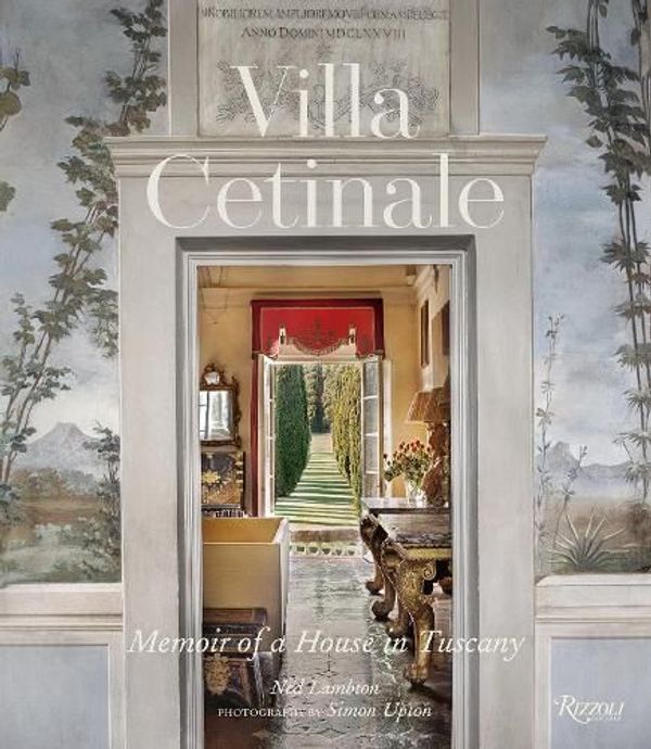 Cover Art for 9780847873340, Villa Cetinale: Memoir of a House in Tuscany by Simon Upton