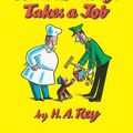 Cover Art for 9780395150863, Curious George Takes a Job by H. A Rey