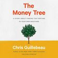 Cover Art for B0815TSB7F, The Money Tree: A Story About Finding the Fortune in Your Own Backyard by Chris Guillebeau
