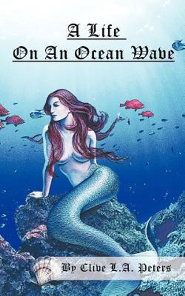 Cover Art for 9781456780647, A Life on an Ocean Wave by Clive L. a. Peters
