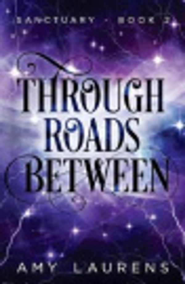Cover Art for 9780994523815, Through Roads Between by Amy Laurens