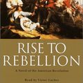 Cover Art for 9780553528084, Rise to Rebellion: A Novel of the American Revolution by Jeff Shaara