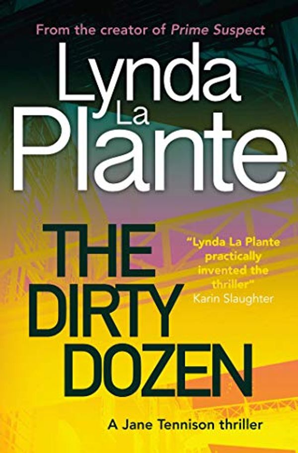 Cover Art for B07MKDLMLG, The Dirty Dozen (A Jane Tennison Thriller Book 5) by La Plante, Lynda