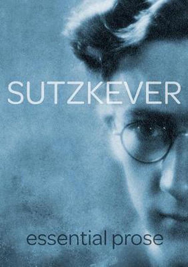 Cover Art for 9781734387261, Sutzkever Essential Prose by Avrom Sutzkever, Zackary Sholem Berger (Translator)