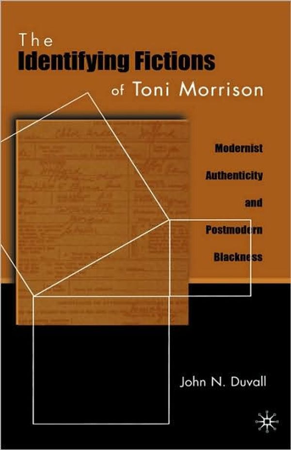 Cover Art for 9780312234027, The Identifying Fictions of Toni Morrison: Modernist Authenticity and Postmodern Blackness by J. Duvall