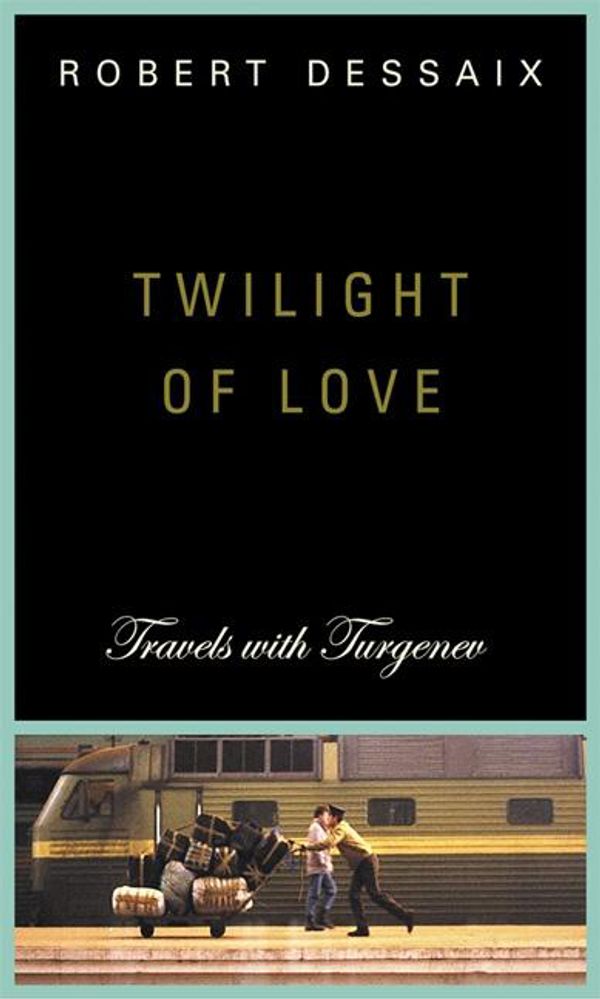 Cover Art for 9781593760632, Twilight of Love by Robert Dessaix