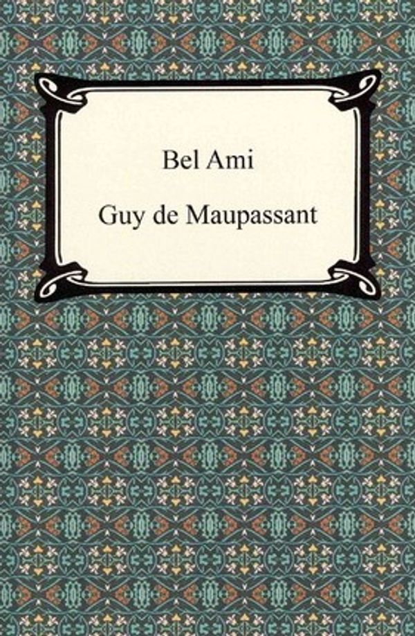 Cover Art for 9781420944464, Bel Ami by Guy de Maupassant