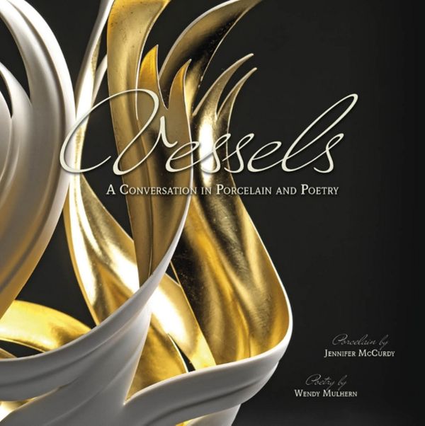 Cover Art for 9780764353130, Vessels : A Conversation in Porcelain and Poetry by Jennifer McCurdy