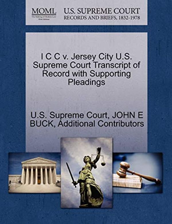 Cover Art for 9781270330363, I C C V. Jersey City U.S. Supreme Court Transcript of Record with Supporting Pleadings by John E. Buck, Additional Contributors