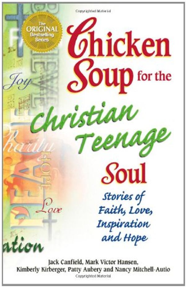 Cover Art for 9780757300950, Chicken Soup for the Christian Teenage Soul: Stories to Open the Hearts of Christian Teens (Chicken Soup for the Soul) by Jack Canfield, Mark Victor Hansen, Kimberly Kirberger, Patty Aubery, Nancy Mitchell Autio