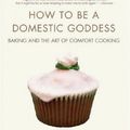 Cover Art for 9780786867974, How to Be a Domestic Goddess by Nigella Lawson