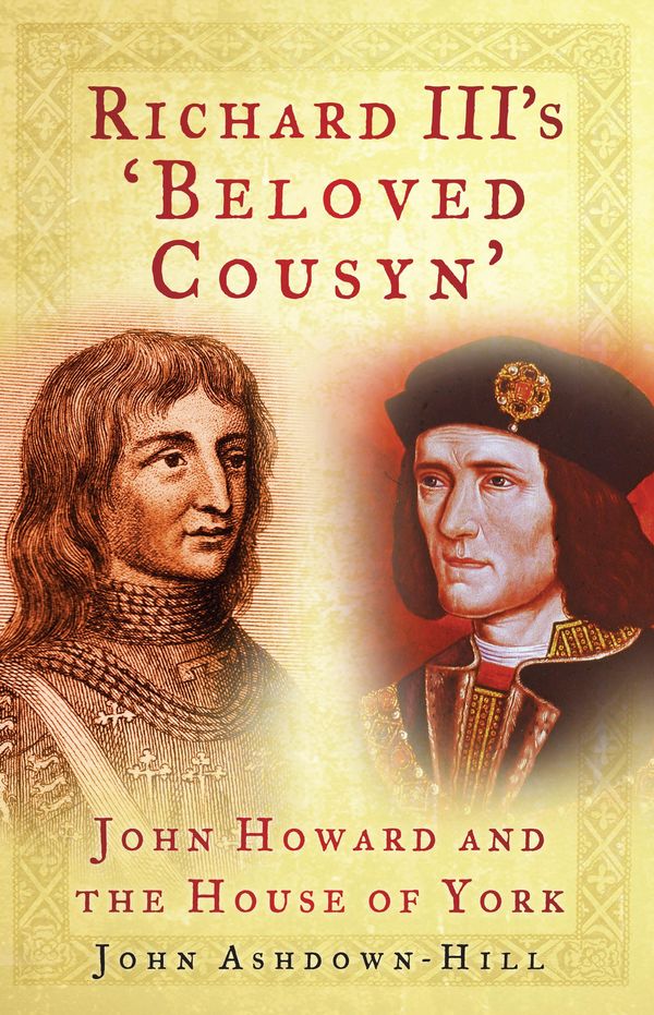 Cover Art for 9780752486710, Richard III's 'Beloved Cousyn' by John Ashdown-Hill