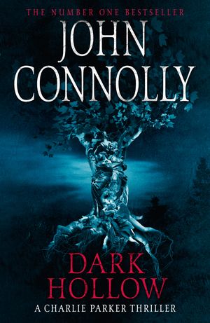 Cover Art for 9781444704693, Dark Hollow: A Charlie Parker Thriller: 2 by John Connolly