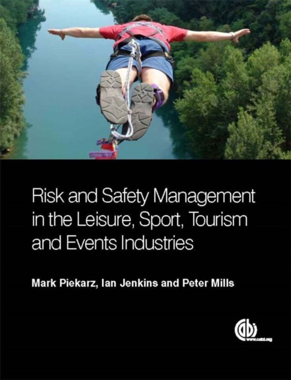 Cover Art for 9781780644493, Risk and Safety Management in the Leisure, Sport, Tourism and Events Industries by Mark Piekarz