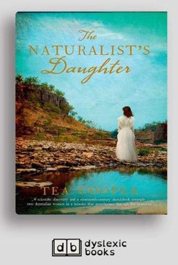 Cover Art for 9781525292088, The Naturalist's Daughter by Tea Cooper