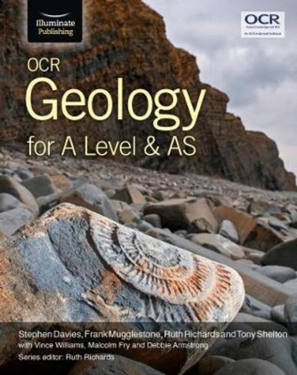 Cover Art for 9781911208143, OCR Geology for A Level and AS by Stephen Davies, Frank Mugglestone, Ruth Richards, Tony Shelton, Malcolm Fry, Vince Williams, Debbie Armstrong