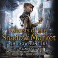 Cover Art for B07X4ZXCHY, Ghosts of the Shadow Market by Cassandra Clare, Sarah Rees Brennan, Maureen Johnson, Robin Wasserman, Kelly Link