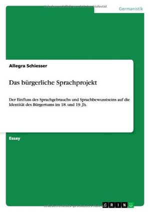 Cover Art for 9783640915248, Das bÃ1/4rgerliche Sprachprojekt (German Edition) by Allegra Schiesser
