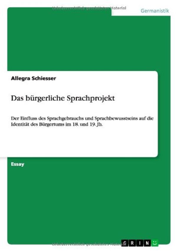 Cover Art for 9783640915248, Das bÃ1/4rgerliche Sprachprojekt (German Edition) by Allegra Schiesser