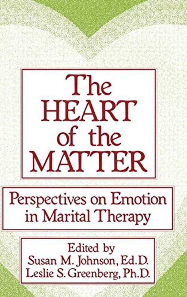 Cover Art for 9780876307410, The Heart of the Matter by Susan M. Johnson, Leslie S. Greenberg