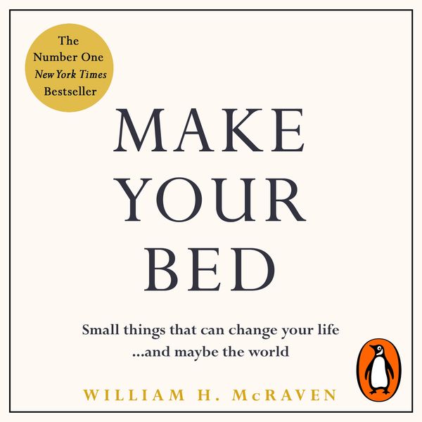 Cover Art for 9781405934817, Make Your Bed: Small things that can change your life. and maybe the world by Admiral William H. McRaven, Admiral William H. McRaven