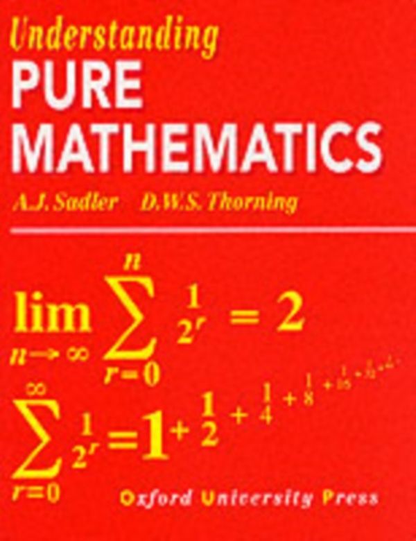 Cover Art for 9780199142439, Understanding Pure Mathematics by A. J. Sadler