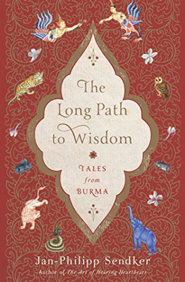Cover Art for B079D9RZXN, The Long Path to Wisdom: Tales from Burma by Jan-Philipp Sendker, Lorie Karnath, Jonathan Sendker