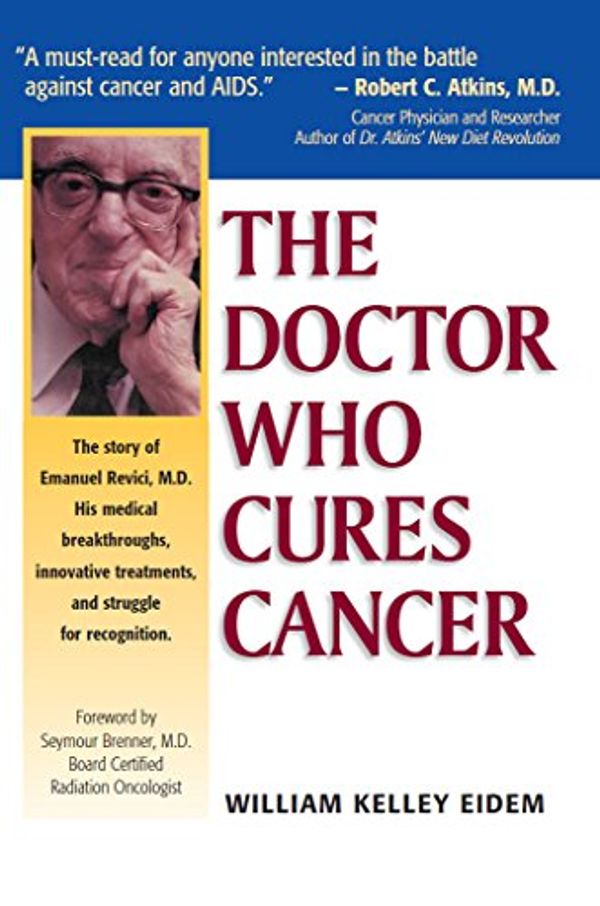 Cover Art for B0063916KK, The Doctor Who Cures Cancer by William Kelley Eidem